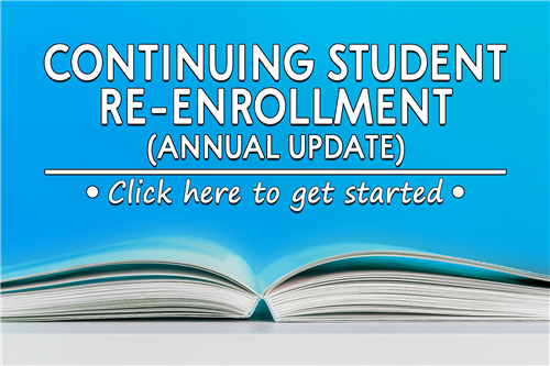Continuing Student Re-Enrollment (Annual Update) - Click here to get started 